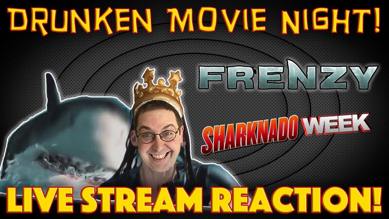 DRUNKEN MOVIE NIGHT! Frenzy Live Stream Reaction - Sharknado Week 2018