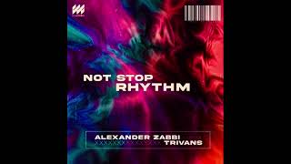 NOT STOP RHYTHM Alexander Zabbi & Trivans  (Original Mix) Resimi