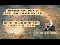 The Fall of Jerusalem to the Romans in the Year 70