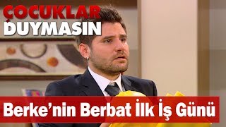 Berke'nin berbat ilk iş günü - Çocuklar Duymasın