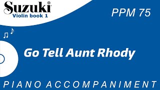Suzuki Violin Book 1 | Go Tell Aunt Rhody | Piano Accompaniment | PPM = 75