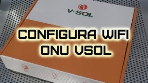 Configurar Wifi de ONU VSOL V2804