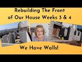 Rebuilding The Front of Our House Weeks 3 & 4: We Have Walls!