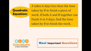 X Quadratic Equations A takes 6 days less than the time taken by B to finish a piece of work  If bot