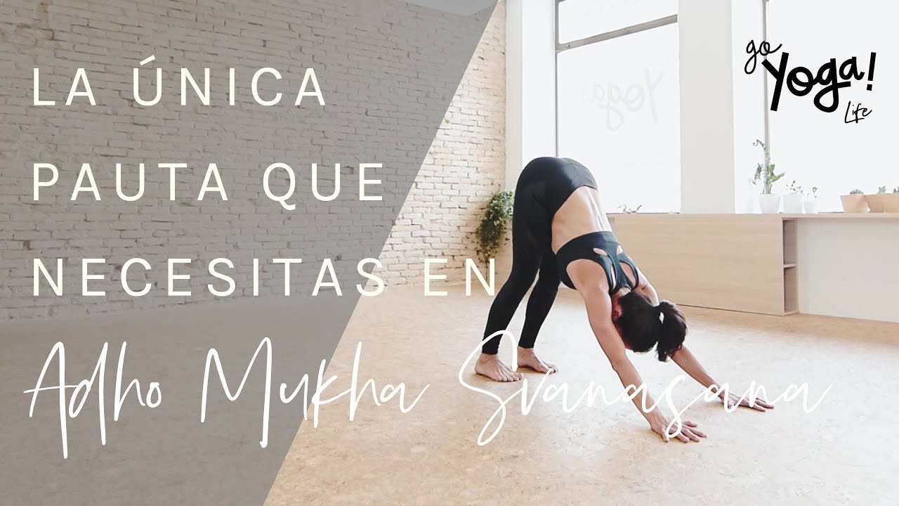 ¡ESTA ES LA ÚNICA PAUTA QUE NECESITAS PARA TRANSFORMAR TU ADHO MUKHA SVANASANA!