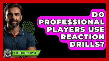 Do Professional Players Use Reaction Drills? - The Racket Xpert