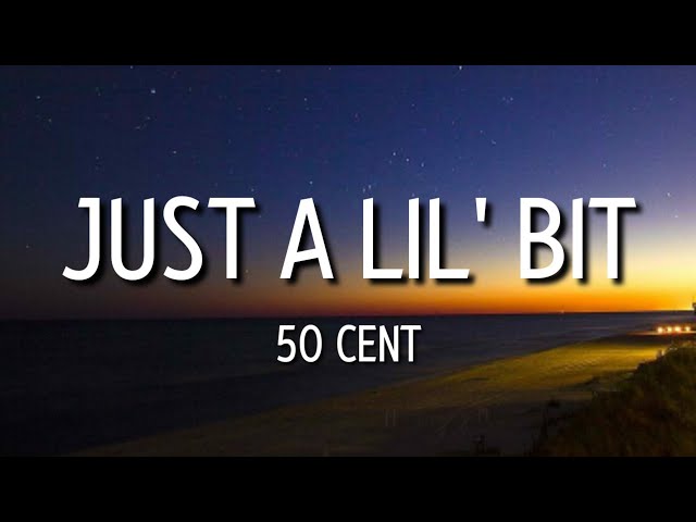 50 cent - just a lil bit (lyrics) | get it cracking in the club when you hear the shit [tiktok song] class=