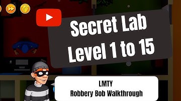 [Robbery Bob: Man of Steal Walkthrough] Secret Lab 1 to 15