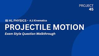 Projectile Motion (Exam Practice) - A.1 IB HL/SL Physics