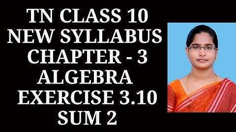 10th maths Ch-3 Algebra| Exercise-3.10 (2nd sum)| Samacheer One plus One channel