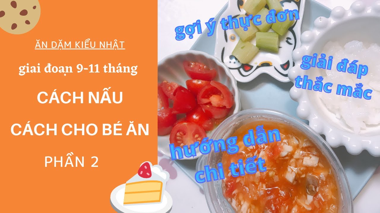 Ăn dặm kiểu Nhật giai đoạn 9-11 tháng| Cách nấu và Cách cho ăn/Gợi ý thực  đơn & Giải đáp thắc mắc - YouTube