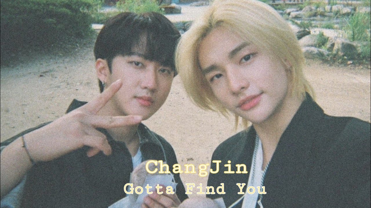 [ChangJin] Gotta Find You