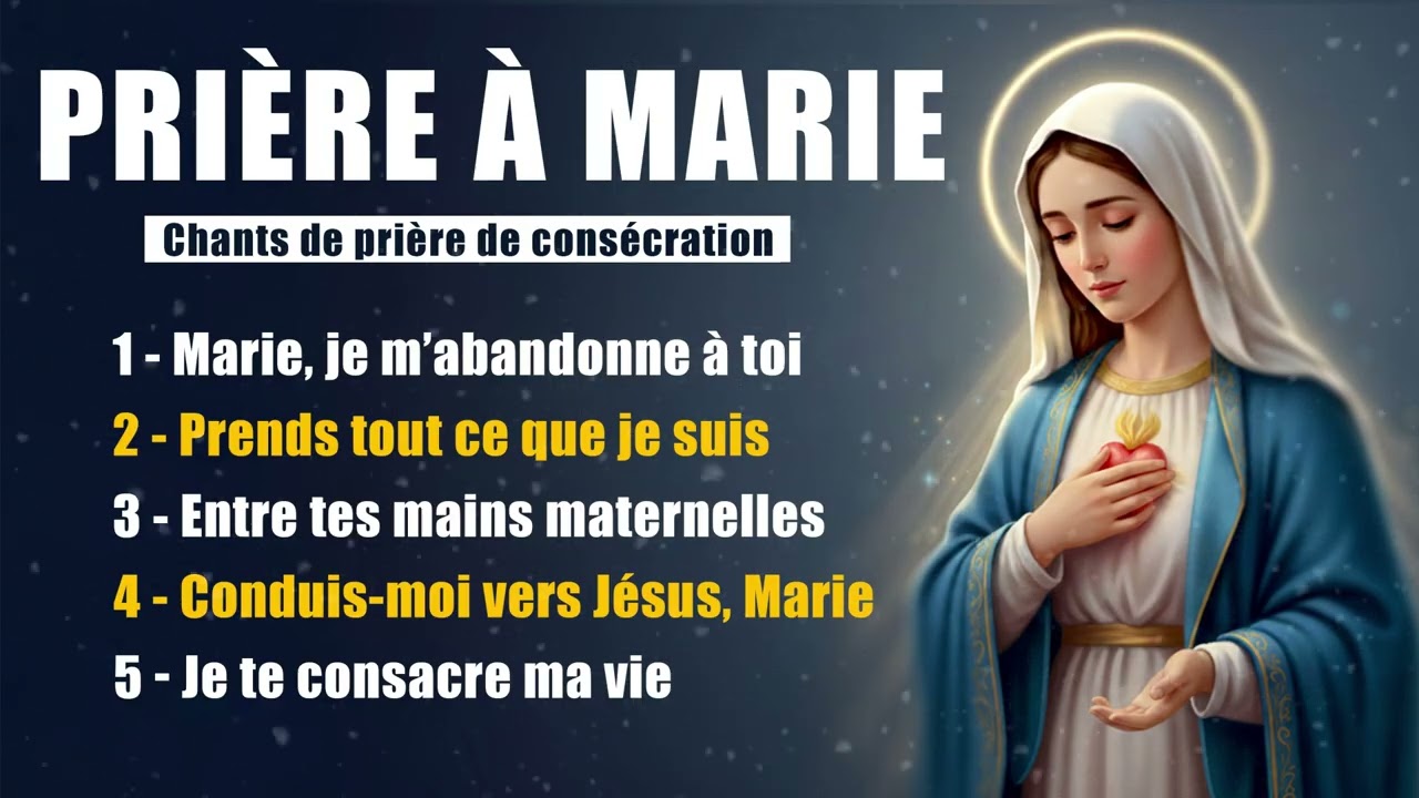 PRIÈRE D’ABANDON À MARIE | Je te consacre toute ma vie (chants de prière)