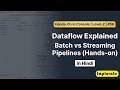 59 | Dataflow Explained 🔥 Batch vs Streaming Pipelines (Hands-on) | GCP Level-2