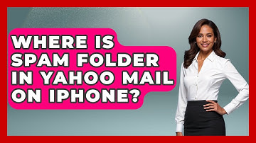 Where Is Spam Folder In Yahoo Mail On iPhone? - TheEmailToolbox.com