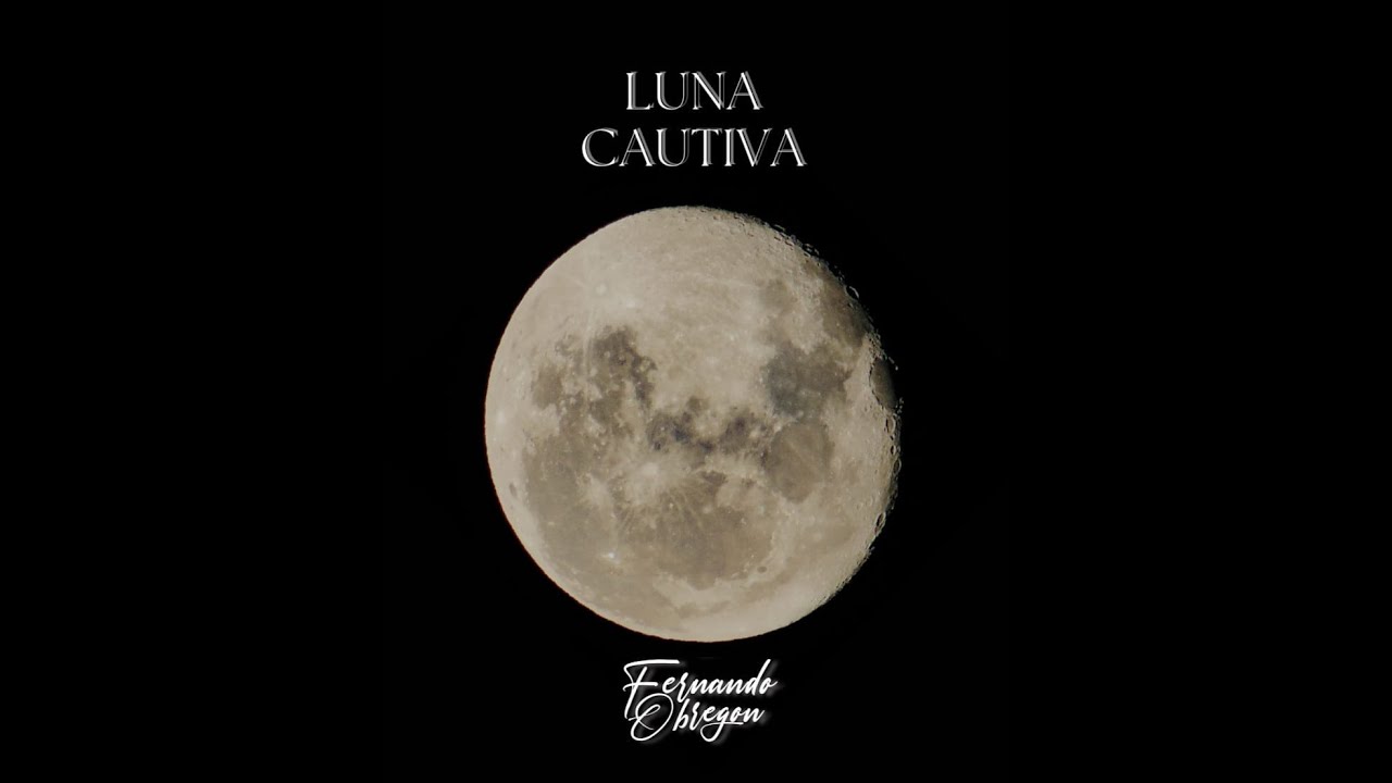 Luna Cautiva - Fernando Obregon - YouTube