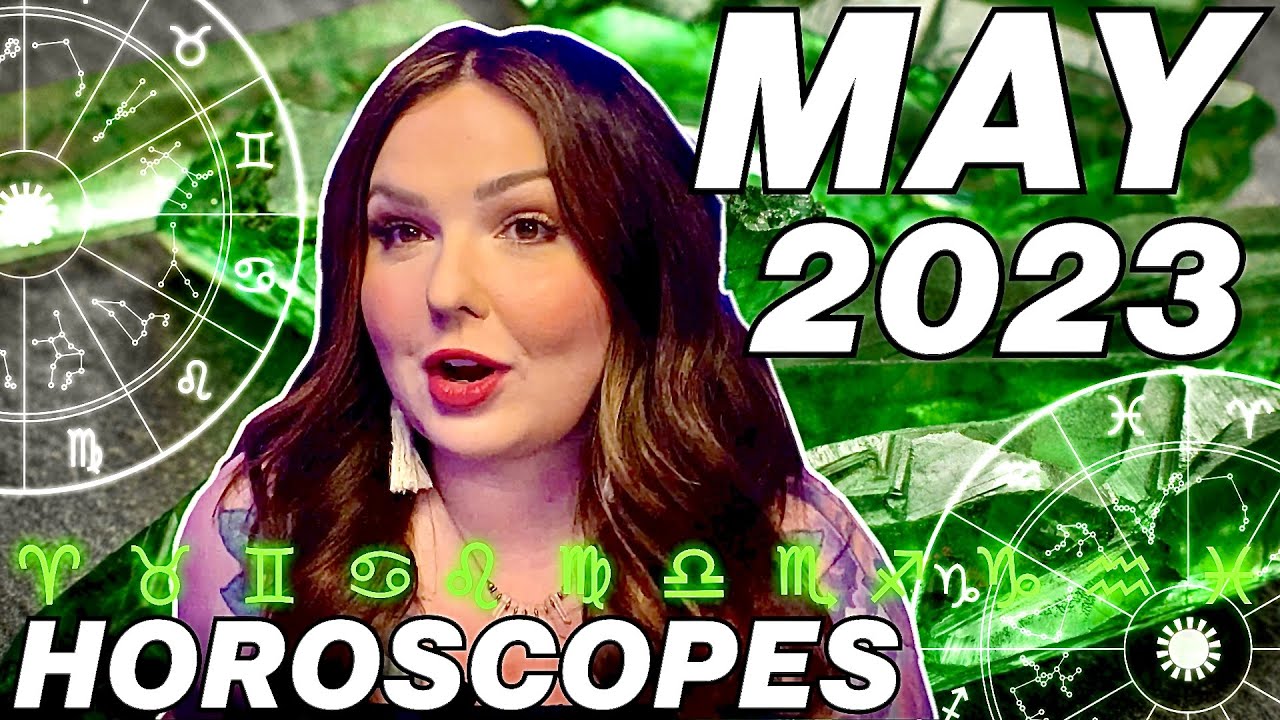 May 2023 Horoscopes All 12 Signs YouTube