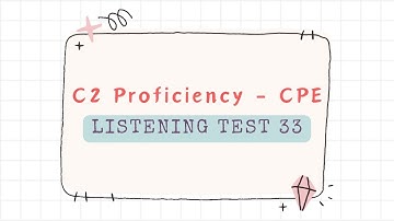 C2 Proficiency CPE Listening Test 33