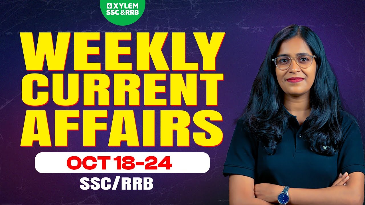 Weekly Current Affairs (OCT 18 - 24) | Xylem SSC & RRB