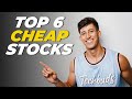 6 EXTREMELY CHEAP STOCKS