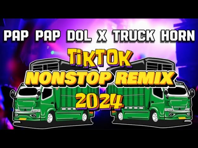 Pap Pap Dol X Truck Horn ( TikTok Viral Remix )- 2024 NONSTOP BUDOTS - DJPAULOREMIX class=