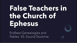 False Teachers in the Church of Ephesus: Endless Genealogies and Fables