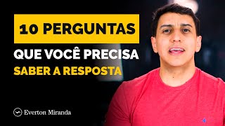 As 10 Perguntas que todo Empreendedor precisa saber responder - Empreendedorismo | Everton Miranda