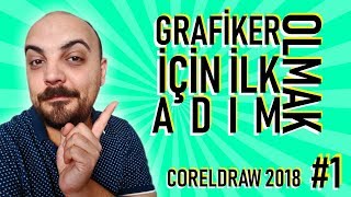 GRAFİKERLİK İÇİN İLK ADIM | CORELDRAW 2018 #1