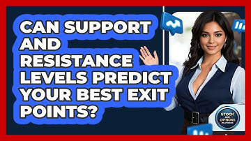 Can Support And Resistance Levels Predict Your Best Exit Points? - Stock and Options Playbook
