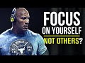 FOCUS ON YOURSELF, NOT OTHERS! - (MOTIVATIONAL VIDEO)