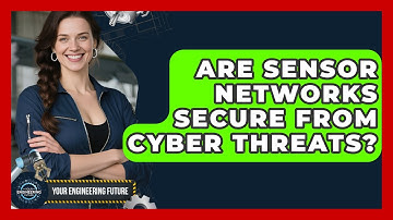 Are Sensor Networks Secure From Cyber Threats? - Your Engineering Future