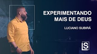EXPERIMENTANDO MAIS DE DEUS - Luciano Subirá