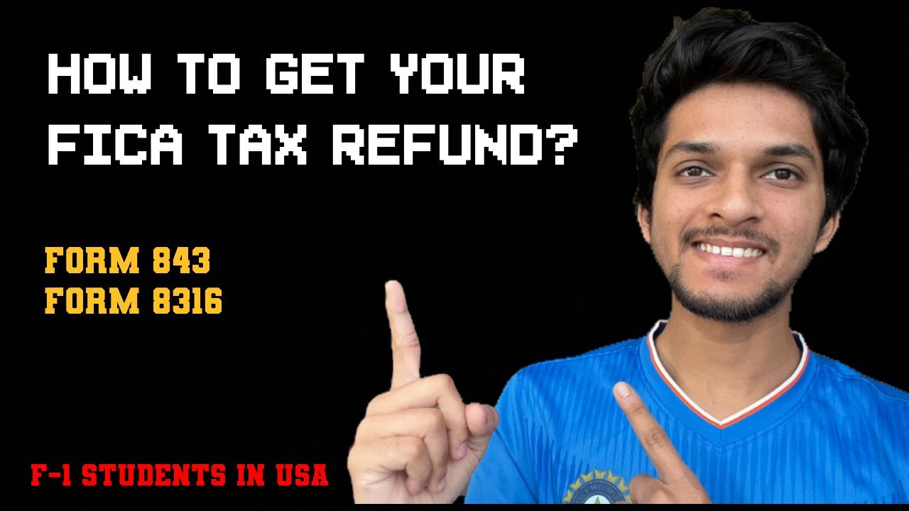 How to get your FICA tax REFUND?, Form 843 & Form 8316, F1 Student, International Student