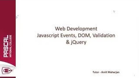 Web Development - Part 4 - Javascript & JQuery(Organized By Pascal College)