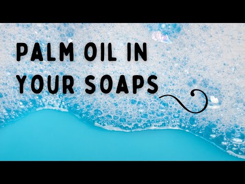 Palm oil in your soaps