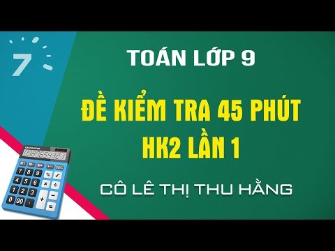 Video Đề kiểm tra 45 phút Toán lớp 9 HK2 lần 1 | HỌC247 - youtube