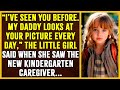 Ive seen you before daddy looks at your picture every day a child told her new caregiver