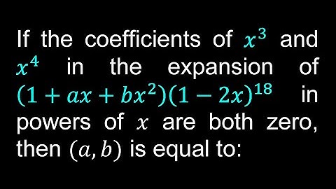 If the coefficients of x^3 and x^4 in the expansion of (1+ax+bx^2 ) (1-2x)^18 in powers of x