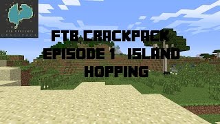 FTB Crackpack Episode 1 - Island Hopping