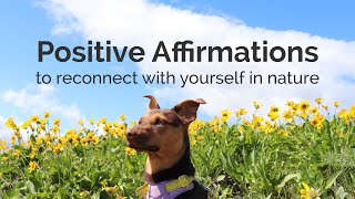 Positive Affirmations to Reconnect with Yourself in Nature