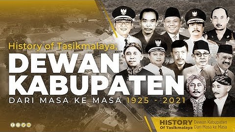 Sejarah Dewan Kabupaten Tasikmalaya dari Masa ke Masa 1925 - 2021 [a film by Muhajir Salam]