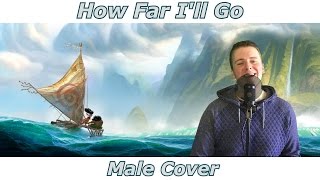 How Far I'll Go - Disney's Moana (Vaiana) (MALE COVER)