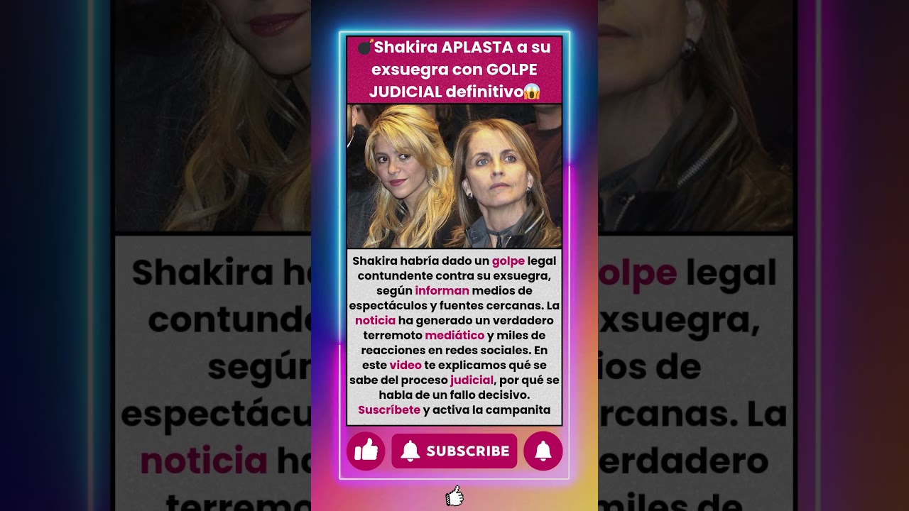¡BOMBAZO! Shakira APLASTA a su exsuegra con GOLPE JUDICIAL definitivo