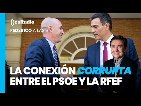 Tertulia de Federico: La conexión de la trama corrupta del PSOE y la RFEF