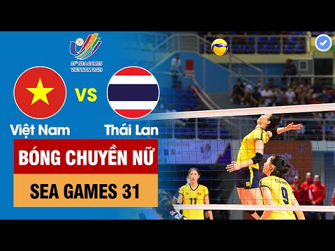 VIỆT NAM vs THÁI LAN | BÓNG CHUYỀN NỮ - SEA Games 31 | VÒNG BẢNG