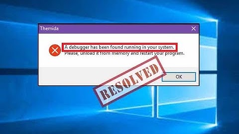 How To Fix A Debugger Has Been Found Running In Your System
