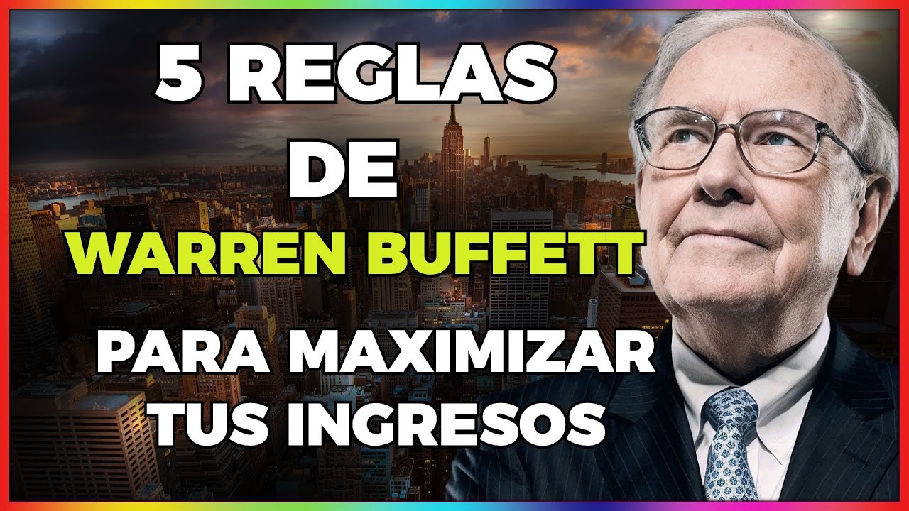 5 REGLAS DE WARREN BUFFETT PARA MAXIMIZAR TUS INGRESOS - YouTube