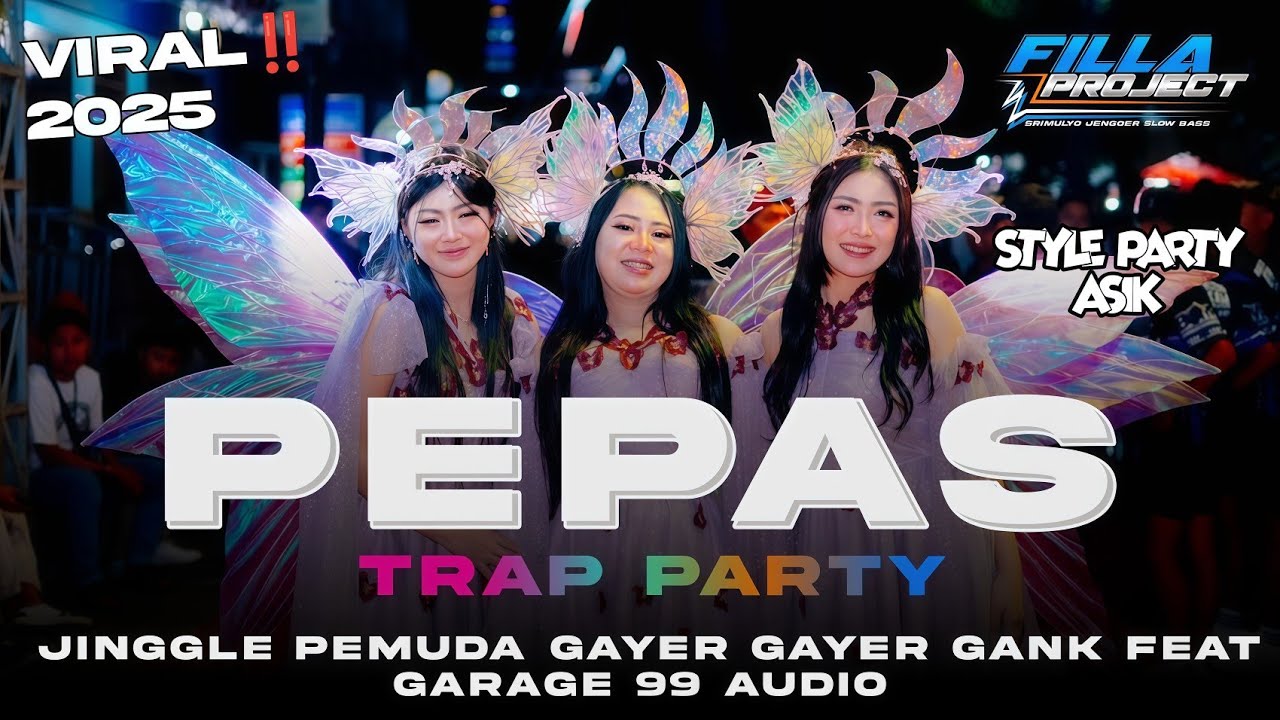 DJ PEPAS FYP TIKTOK TRAP PARTY PEMUDA GAYER GANK FT GARAGE 99 AUDIO FROM FILLA PROJECT RMX 