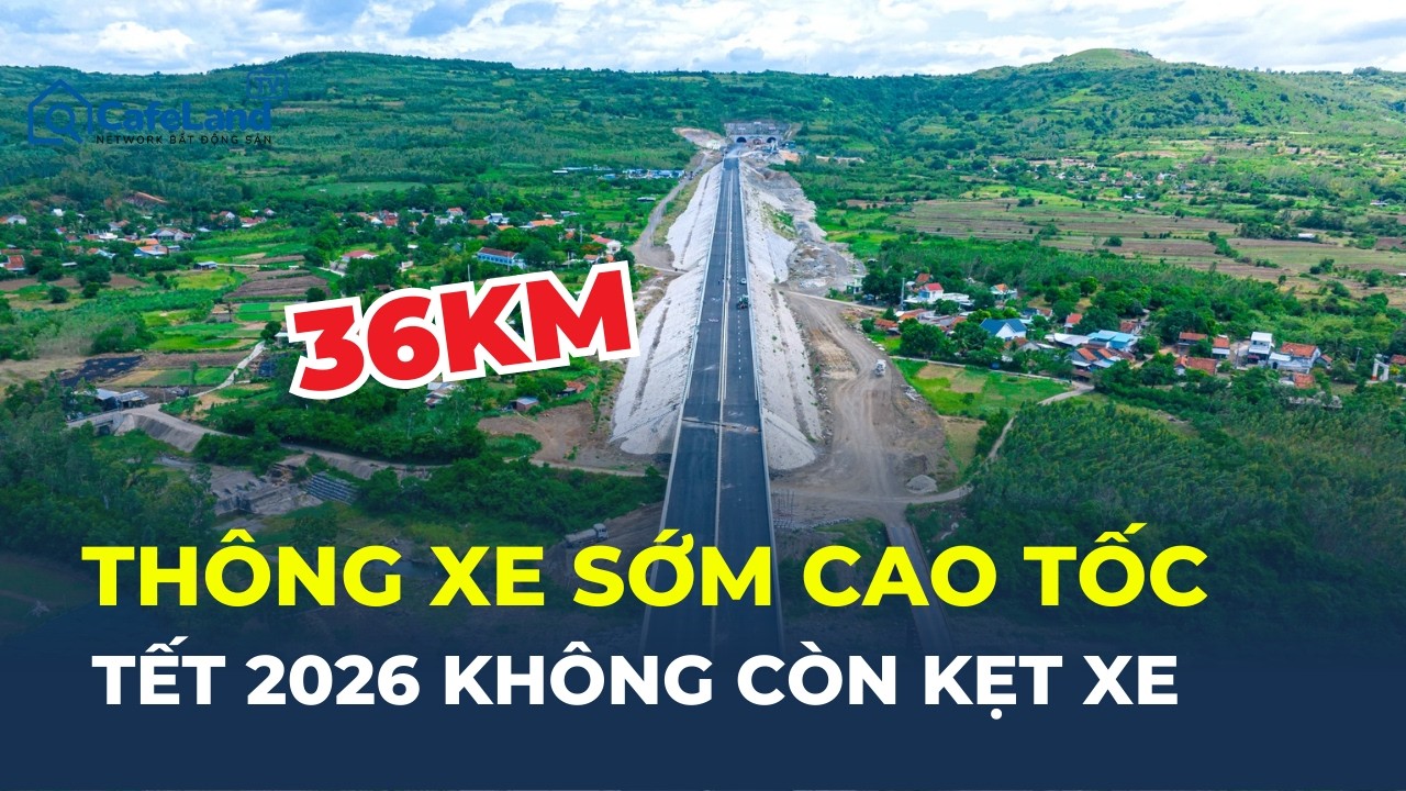 VÌ SAO 36km cao tốc Chí Thạnh – Vân Phong được ƯU TIÊN THÔNG XE trước 15/2?| CafeLand