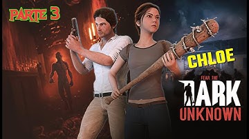 Fear The Dark Unknown Chloe - Parte 3
